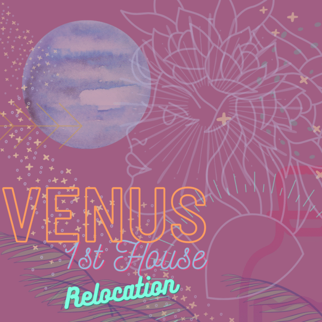 1st House Venus in the Relocation Chart