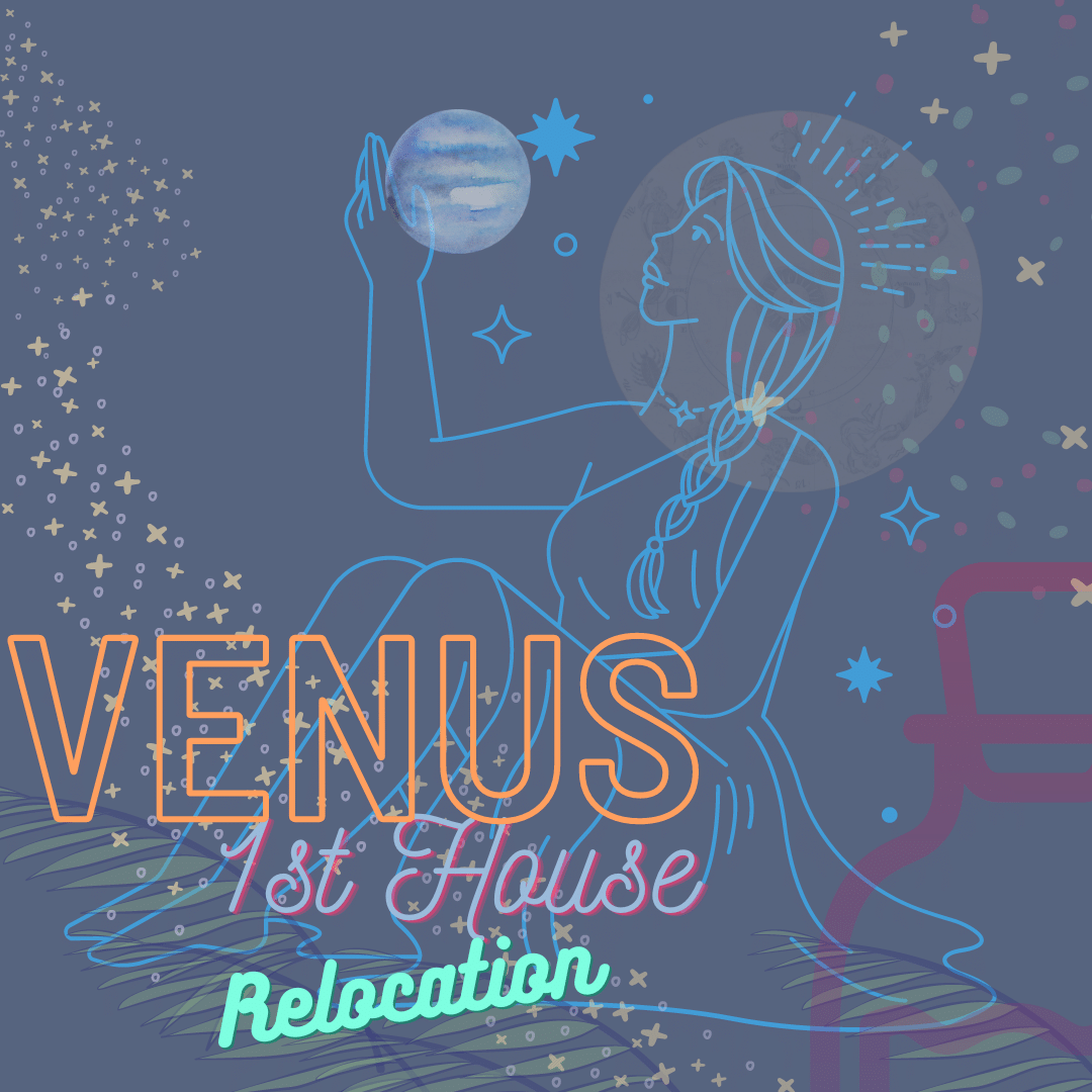 1st House Venus in a Relocation Chart