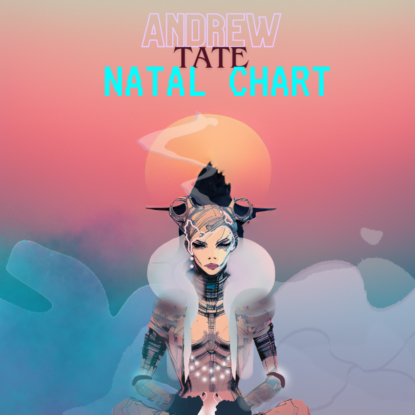 Andrew Tate Astrology Natal Chart